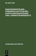 Degruyter - Einkommensteuer-, Körperschaftsteuer-, Kapitalertragsteuer- und Landesteuergesetz