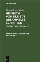 Heinrich von Kleist, Julian [Bearb. Schmidt, Julian [Bearb.] Schmidt, Ludwig Tieck - Heinrich von Kleist: Heinrich von Kleist's gesammelte Schriften - Band 1: Das Käthchen von Heilbronn