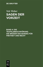 Veit Weber - Veit Weber: Sagen der Vorzeit - Band 4: Die Teufelsbeschwörung. Die Brüder des Bundes für Freyheit und Recht