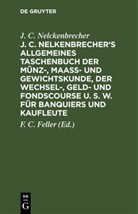 J. C. Nelckenbrecher, F. C. Feller - J. C. Nelkenbrecher's allgemeines Taschenbuch der Münz-, Maaß- und Gewichtskunde, der Wechsel-, Geld- und Fondscourse u. s. w. für Banquiers und Kaufleute, 2 Teile