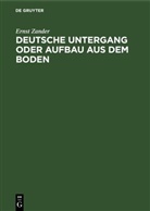 Ernst Zander - Deutsche Untergang oder Aufbau aus dem Boden