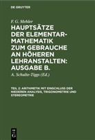 F. G. Mehler, A. Schulte-Tiggs - F. G. Mehler: Hauptsätze der Elementar-Mathematik zum Gebrauche an höheren Lehranstalten: Ausgabe B.. Oberstufe - Teil 2: Arithmetik mit Einschluß der niederen Analysis, Trigonometrie und Stereometrie