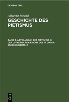 Albrecht Ritschl - Albrecht Ritschl: Geschichte des Pietismus - Band 3, Abteilung 2: Der Pietismus in der lutherischen Kirche des 17. und 18. Jahrhunderts, 2