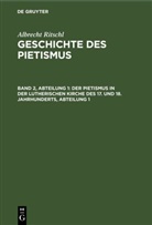 Albrecht Ritschl - Albrecht Ritschl: Geschichte des Pietismus - Band 2, Abteilung 1: Der Pietismus in der lutherischen Kirche des 17. und 18. Jahrhunderts, Abteilung 1