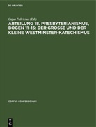 Cajus Fabricius - Abteilung 18. Presbyterianismus, Bogen 11-15: Der grosse und der kleine Westminster-Katechismus