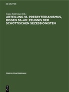 Cajus Fabricius - Abteilung 18. Presbyterianismus, Bogen 36-40: Zeugnis der Schottischen Sezessionisten