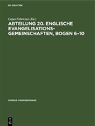 Cajus Fabricius - Abteilung 20. Englische Evangelisationsgemeinschaften, Bogen 6-10