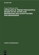 Cajus Fabricius - Abteilung 18. Presbyterianismus, Bogen 56-60: Akten zur Befriedung des schottischen Kirchenwesens