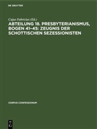 Cajus Fabricius - Abteilung 18. Presbyterianismus, Bogen 41-45: Zeugnis der Schottischen Sezessionisten