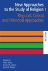 Peter Antes, Armin W. Geertz, Randi R Warne, Armin W Geertz, Randi R. Warne - New Approaches to the Study of Religion - Volume 1: Regional, Critical, and Historical Approaches