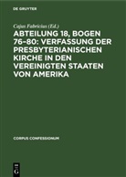 Cajus Fabricius - Abteilung 18, Bogen 76-80: Verfassung der Presbyterianischen Kirche in den Vereinigten Staaten von Amerika