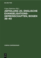 Cajus Fabricius - Abteilung 20. Englische Evangelisationsgemeinschaften, Bogen 36-40