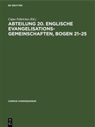 Cajus Fabricius - Abteilung 20. Englische Evangelisationsgemeinschaften, Bogen 21-25