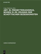Cajus Fabricius - Abt. 18. Presbyterianismus, Bogen 31-35: Zeugnis der Schottischen Sezessionisten