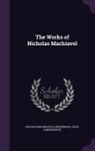Ellis Farneworth, Ii Frederick, Niccolò Machiavelli - The Works of Nicholas Machiavel