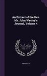 John Wesley - An Extract of the Rev. Mr. John Wesley's Journal, Volume 4