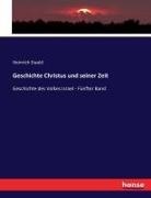 Heinrich Ewald - Geschichte Christus und seiner Zeit