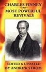 Charles Finney, Andrew Strom - Most Powerful Revivals