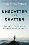 Bob Shenefelt - Unscatter the Chatter