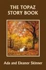 Ada M. Skinner, Eleanor L. Skinner - The Topaz Story Book (Yesterday's Classics)