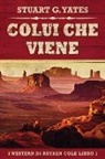Stuart G. Yates - Colui Che Viene