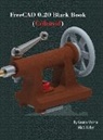Gaurav Verma, Matt Weber - FreeCAD 0.20 Black Book