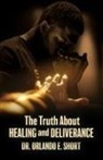 Orlando Short - The Truth about Healing and Deliverance