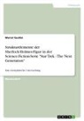 Marcel Gustke - Strukturelemente der Sherlock-Holmes-Figur in der Science-Fiction-Serie "Star Trek - The Next Generation"