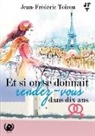 Jean-Frédéric Toiron - Et si on se donnait rendez-vous dans dix ans?