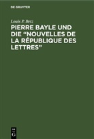 Louis P. Betz, Louis Paul Betz - Pierre Bayle und die "Nouvelles de la République des Lettres"