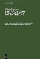 Wilhelm Dunkhase - Wilhelm Dunkhase: Beiträge zum Patentrecht - Band 2: Die Neuheit der Erfindung nach Patent- und Gebrauchsmusterrecht