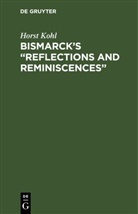 Horst Kohl - Bismarck's "Reflections and Reminiscences"