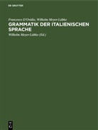 Francesco D¿Ovidio, Francesco D'Ovidio, Wilhelm Meyer-Lübke, Wilhelm Meyer-Lübke - Grammatik der italienischen Sprache