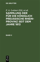 F. W. Leitner, F. A. Lottner, J. F. Marquardt - Sammlung der für die Königlich Preussische Rhein-Provinz seit dem Jahre 1813 - Band 2: Sammlung der für die Königlich Preussische Rhein-Provinz seit dem Jahre 1813. Band 2