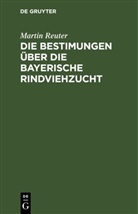 Martin Reuter - Die Bestimungen über die bayerische Rindviehzucht