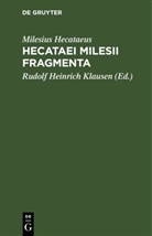 Milesius Hecataeus, Rudolf Heinrich Klausen - Hecataei Milesii Fragmenta