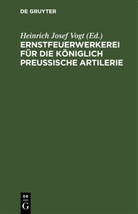 Heinrich Josef Vogt - Ernstfeuerwerkerei für die Königlich Preußische Artilerie
