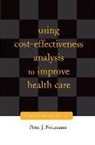 Peter Neumann, Peter J Neumann, Peter J. Neumann - Using Cost-Effectiveness Analysis to Improve Health Care