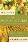 W. E. Vine, W. E./ Bruce Vine - W. E. Vine s New Testament Word Pictures: A Commentary Drawn from
