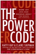 Katty Kay, Claire Shipman - The Power Code