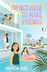 Andrew Yang - I'm Not Here to Make Friends