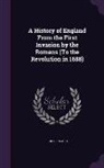 John Lingard - A History of England From the First Invasion by the Romans (To the Revolution in 1688)