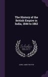 Lionel James Trotter - The History of the British Empire in India, 1844 to 1862