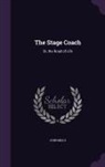 John Mills - The Stage Coach: Or, the Road of Life