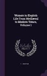 Georgiana Hill - Women in English Life From Mediæval to Modern Times, Volume 1