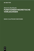 Heinrich Burkhardt - Heinrich Burkhardt: Funktionentheoretische Vorlesungen - Band 2: Elliptische Funktionen