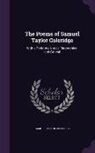 Samuel Taylor Coleridge - The Poems of Samuel Taylor Coleridge: With a Prefatory Notice, Biographical and Critical