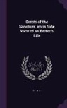 A. F. Hill - Serets of the Sanctum. an in Side View of an Editor's Life