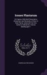 Joseph Dalton Hooker - Icones Plantarum: Or Figures, With Brief Descriptive Characters and Remarks, of New Or Rare Plants, Selected From the Author's Herbarium
