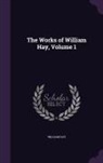 William Hay - The Works of William Hay, Volume 1